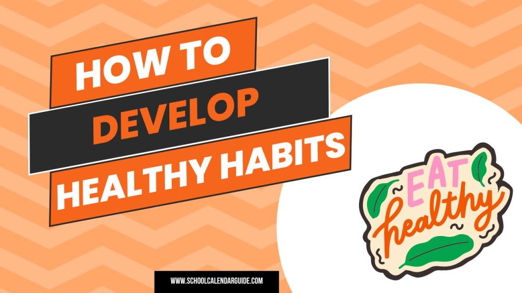 Develop Healthy Habits